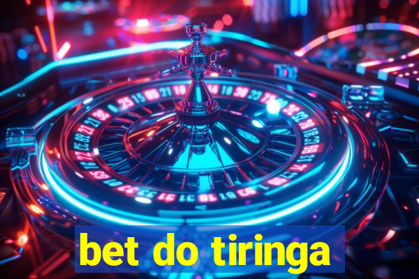 bet do tiringa